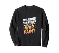 WEARING SUNSCREEN LIKE IT'S WAR PAINT Sweatshirt