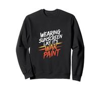 WEARING SUNSCREEN LIKE IT'S WAR PAINT Sweatshirt