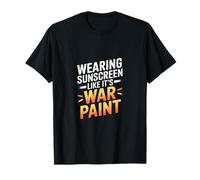 WEARING SUNSCREEN LIKE IT'S WAR PAINT T-Shirt