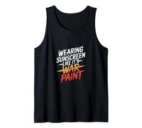 WEARING SUNSCREEN LIKE IT'S WAR PAINT Tank Top