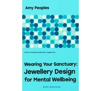 Wearing Your Sanctuary: Jewellery Design for Mental Wellbeing (Applied Arts)