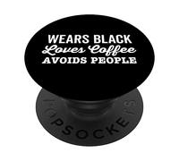 Wears Black Loves Coffee Avoids People Funny Anti Social PopSockets Swappable PopGrip