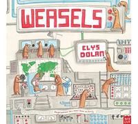 Weasels: Written by Elys Dolan, 2014 Edition, Publisher: Nosy Crow Ltd [Paperback]
