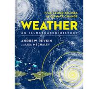 Weather: An Illustrated History: From Cloud Atlases to Climate Change (Union Square & Co. Illustrated Histories)