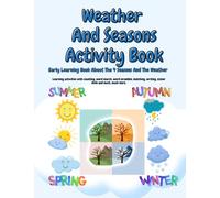 Weather And Seasons Activity Book: Early Learning Book About The 4 Seasons And The Weather.