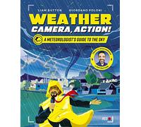 Weather, Camera, Action!: A Meteorologist's Guide to the Sky
