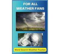 Weather Fans Word Search Puzzle Book: Explore a whirlwind of weather-themed fun with this word search puzzle book, featuring all kinds of weather ... 110 pages / 50+ puzzles (All Things Weather)