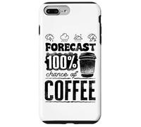 Weather Forecaster Forecast 100 Percent Chance Of Coffee Case for iPhone 7 Plus/8 Plus