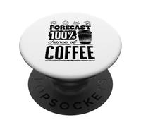 Weather Forecaster Forecast 100 Percent Chance Of Coffee PopSockets Adhesive PopGrip