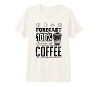 Weather Forecaster Forecast 100 Percent Chance of Coffee Premium T-Shirt