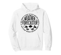 Weather Forecaster Meteorologist Weatherman We Dont Stop Pullover Hoodie