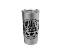 Weather Forecaster Meteorologist Weatherman We Dont Stop Stainless Steel Insulated Tumbler