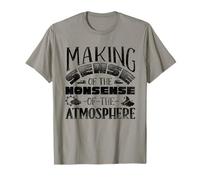 Weather Forecaster Weatherman Making Sense of The Nonsense T-Shirt