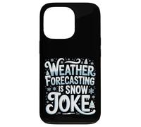 Weather Forecasting Is Snow Joke Meteorology - Case for iPhone 13 Pro