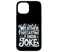 Weather Forecasting Is Snow Joke Meteorology - Case for iPhone 15