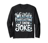 Weather Forecasting is Snow Joke Meteorology - Long Sleeve T-Shirt