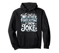Weather Forecasting Is Snow Joke Meteorology - Pullover Hoodie