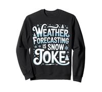 Weather Forecasting Is Snow Joke Meteorology - Sweatshirt