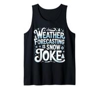 Weather Forecasting is Snow Joke Meteorology - Tank Top