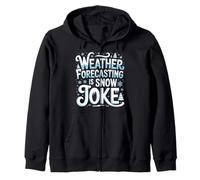 Weather Forecasting Is Snow Joke Meteorology - Zip Hoodie