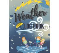 Weather Logbook: Weekly Diary Tracker to Record the Weather Conditions