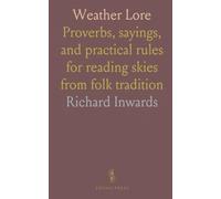 Weather Lore: Proverbs, sayings, and practical rules for reading skies from folk tradition