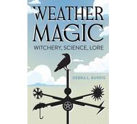 Weather Magic : Witchery, Science, Lore
