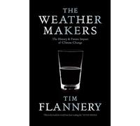 Weather Makers, The: The History and Future Impact of Climate Change