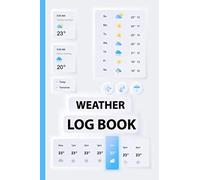 Weather Recording Log Book: Weather information and conditions Tracker Future Meteorologist Log Book for Watchers | Meteorology Perfect School Projects & Assignments, Meteorologists Notebook and Diary