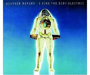 Weather Report - I Sing the Body Electric
