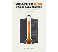Weather Risk for AI Data Centers: Cooling, Power, Water, and Grid Stress in the Compute Boom
