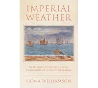 Weather, Science, and the Environment in Colonial Malaya: 23 (Intersections)