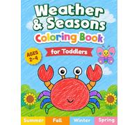 Weather & Seasons Coloring Book for Toddlers Ages 2-4: Easy and Fun Spring, Summer, Fall & Winter Coloring Pages to Learn & Color for Preschool and Kindergarten Kids