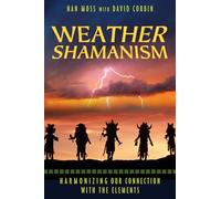 Weather Shamanism: Harmonizing Our Connection with the Elements