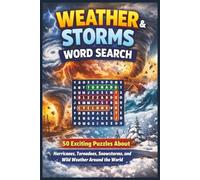 Weather & Storms Word Search: 50 Exciting Puzzles About Hurricanes, Tornadoes, Snowstorms, and Wild Weather Around the World (Word search books collection)