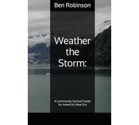 Weather the Storm:: A Community Survival Guide for America’s Next Era (The Storm and Wave Leadership Series)