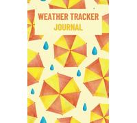 Weather Tracker Journal: A Daily Weather Log Book to Keep Track of Changes in Weather Conditions | Weather Geek Gifts