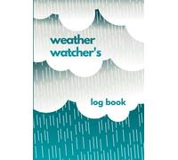 Weather Watcher's Log Book: 3 Year Journal for Weather Watchers to Record and Track Weather Conditions Over Multiple Years