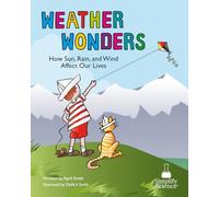 Weather Wonders: How Sun, Rain, and Wind Affect Our Lives (Teaching the Science Standards Through Picture Books)