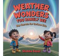 Weather Wonders You Rarely See: Sky Secrets for Curious Kids: 30 Rare and Amazing Weather Phenomena Explained for Ages 8-12