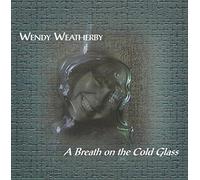 Weatherby Wendy - A Breath On The Cold Glass