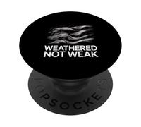 Weathered Not Weak Storm Survivor Strength Quote PopSockets Adhesive PopGrip