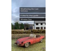 Weathering Die Cast Vehicles: A step by step guide