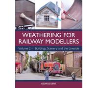 Weathering for Railway Modellers Volume 2 : Buildings, Scenery and the Lineside