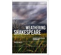 Weathering Shakespeare: Audiences and Open-air Performance (Environmental Cultures)