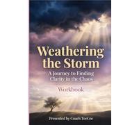 Weathering the Storm: A Journey to Finding Clarity in the Chaos