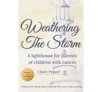 Weathering the Storm: A Lighthouse for Parents of Children with Cancer