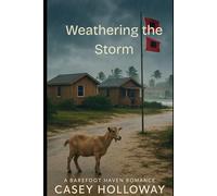 Weathering the Storm (Barefoot Haven Romance Series)