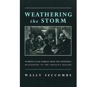 Weathering the Storm: Working-Class Families from the Industrial Revolution to the Fertility Decline