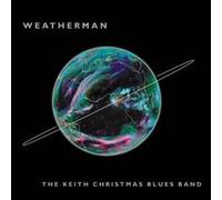 Weatherman by The Keith Christmas Blues Band (2004-06-01)